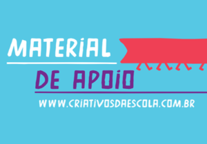 Arte com fundo azul, em que está escrito Material de Apoio em destaque no centro. Ao lado do texto, há uma faixa rosa com perninhas. E embaixo, o site do Criativos da Escola