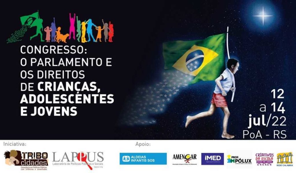 Arte com a ilustração de uma criança carregando a bandeira do Brasil com estrelas. Na lateral, há ilustrações coloridas das silhuetas dessa criança e mais outras crianças seguidas do texto "Congresso: O Parlamento e os Direitos de Crianças, Adolescentes e Jovens - de 12 a 14 de julho de 2022 - Porto Alegre - RS